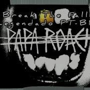 Papa Roach Break The Fall Legendado PT BR