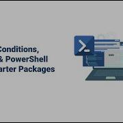 Using Conditions Logic PowerShell For Smarter Packages