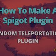 How To Make A Spigot Plugin Making A Random Teleportation Plugin