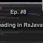Refactoring An Android App 8 Threading In RxJava 2