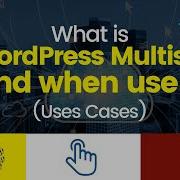What Is WordPress Multisite And When To Use It Use Cases