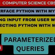 PARAMETERIZED QUERIES METHOD TO TAKE INPUT FROM USER INTERFACE PYTHON WITH MYSQL CBSE XII CS
