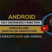 Hilt Modules Provides InstallIn Annotation Android Tutorial CheezyCode Hindi