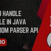 Handling XML Files In Java DOM Parser Library Parsing XML Files Part 10