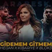 Kibariye X Blok3 X Heijan Gidemem Gitmem Mix By Hilmi Çönge