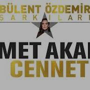Demet Akalın Cennet Bülent Özdemir Şarkıları