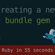 Ruby In 55 Seconds Creating A New Bundle Gem