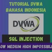 Belajar Ethical Hacking DVWA SQL Injection Low Medium High Impossible