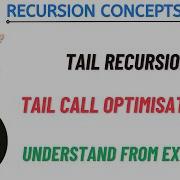 Tail Recursion Tail Call Optimisation Examples Recursion Concepts And Questions Video 5