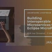 Building Interoperable Microservices W Eclipse MicroProfile JakartaOne Livestream
