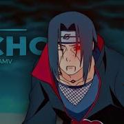 Xcho Ты и Я Itachi Vs Sasuke Edit Amv