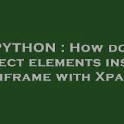 PYTHON How Do I Select Elements Inside An Iframe With Xpath