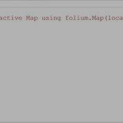 Creating Interactive Maps Python