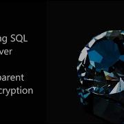 Securing SQL Server Transparent Data Encryption TDE