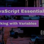 JavaScript Essentials Working With Variables