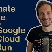 The Ultimate Guide To Google Cloud Run