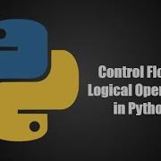 Control Flow Logical Operators Python Programming Series Ep 3