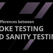 Smoke Testing Vs Sanity Testing Key Differences