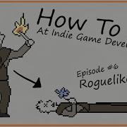 Как потерпеть неудачу при создании RogueLike