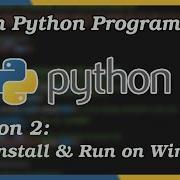 How To Install And Run Python On Windows Python Tutorial Part 2