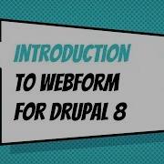Introduction To Webform For Drupal 8