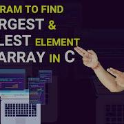 C Program To Find Largest And Smallest Element In An Array