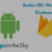 Kotlin 101 How To Write Data To Firebase