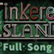Tinkerer Island Full Song