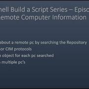 Powershell Build A Script Series Episode 5 Query Remote Computer Information