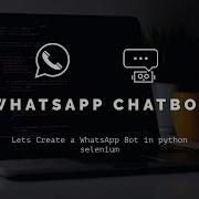 WhatsApp Chat Bot In Python DEMO Python Chatbot Using Selenium WebScrapping And Bs4