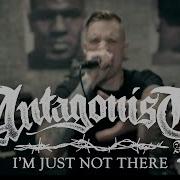 Antagonist AD I M Just Not There