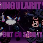 Singularity But CG Sing It FNF COVER