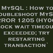 MySQL How To Troubleshoot MySQL ERROR 1205 HY000 Lock Wait Timeout Exceeded Try Restarting Tr