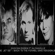 Gurcan Erdem Ft Alphaville The Jet Set Back To The Formel Eins Version 2022