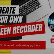 How To Create Your Own Screen Recorder Using Python