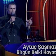 Aytaç Şaşmaz BİRGÜN BELKİ HAYATTAN