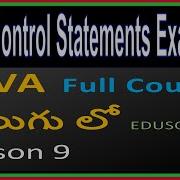 Control Statements In Java Examples Part 1 Java Total Course In Telugu Lesson 9