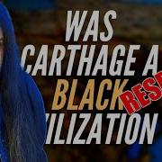 Was Carthage A Black Civilization Response To Home Team History