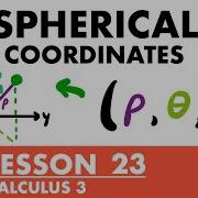 Spherical Coordinates Calculus 3 Lesson 23 JK Math
