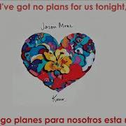 Jason Mraz No Plans Subtitulada Al Español Lyrics