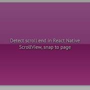 Detect Scroll End In React Native ScrollView Snap To Page