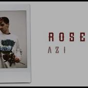 AZI Roses ПРЕМЬЕРА КЛИПА 2021