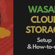Wasabi Cloud Storage Tutorial Creating Buckets Users Policies And Practical Usage Example