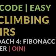 70 Climbing Stairs Approach 4 Fibonacci Number O N Leetcode Easy Javascript