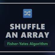 Shuffle An Array Fisher Yates Algorithm Coding Interview Problem