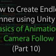 Create An Endless Runner Using Unity C Pt 10 Basics Of Animation Camera Follow