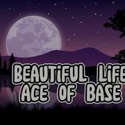 Beautiful Life Ace Base Lyrics