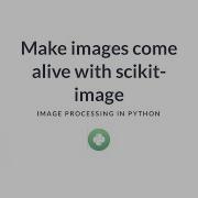 Python Tutorial Make Images Come Alive With Scikit Image