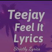 Teejay Feel It Lyrics Strictly Lyrics