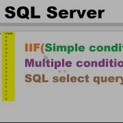 How Use IIF Simple Condition And Multiple Conditions In SQL Select Query
